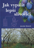 Jak vypálit lepší slivovici Jak vypálit lepší slivovici