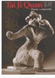 Tai Ji Quan Otázky a odpovědi Tai Ji Quan Otázky a odpovědi