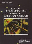 Kapitoly z obecné didaktiky a didaktiky vzdělávání dospělých Kapitoly z obecné didaktiky a didaktiky vzdělávání dospělých