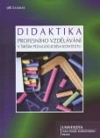 Didaktika profesního vzdělávání v širším pedagogickém kontextu Didaktika profesního vzdělávání v širším pedagogickém kontextu
