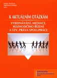 K aktuálním otázkám vyjednávání, mediace, rozhodčího řízení a tzv. práva spolupráce K aktuálním otázkám vyjednávání, mediace, rozhodčího řízení a tzv. práva spolupráce