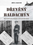 Dřevěný baldachýn - Tři neobyčejné příbě Dřevěný baldachýn - Tři neobyčejné příbě