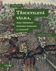 Třicetiletá válka, nebo všeobecný evropský konflikt 17. století? Třicetiletá válka, nebo všeobecný evropský konflikt 17. století?