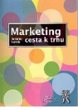 Marketing - cesta k trhu Marketing - cesta k trhu