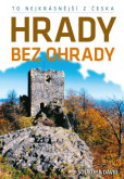 To nejkrásnější z Česka: Hrady bez ohrady To nejkrásnější z Česka: Hrady bez ohrady