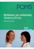 Rychlokurz pro začátečníky - Francouzština Rychlokurz pro začátečníky - Francouzština