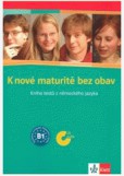 K nové maturitě bez obav - Kniha testů z německého jazyka