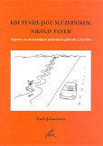 Kde peníze jsou služebníkem, nikoliv pánem. Kde peníze jsou služebníkem, nikoliv pánem.