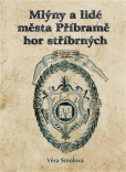 Mlýny a lidé města Příbramě hor stříbrných Mlýny a lidé města Příbramě hor stříbrných
