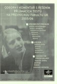 Odborný komentář s řešením přijímacích testu na právnickou fakultu 2005/06 Odborný komentář s řešením přijímacích testu na právnickou fakultu 2005/06