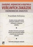Zadávání, hodnocení a kontrola veřejných zakázek – Ekonomická analýza Zadávání, hodnocení a kontrola veřejných zakázek – Ekonomická analýza