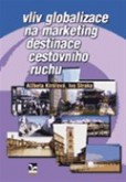 Vliv globalizace na marketing destinace cestovního ruchu Vliv globalizace na marketing destinace cestovního ruchu