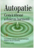 Autopatie - Cesta k tělesné a duševní harmonii 3.upravené a rozšířené vydání Autopatie - Cesta k tělesné a duševní harmonii 3.upravené a rozšířené vydání