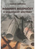 Rodinný rozpočet a společnost spotřeby (staronový pohled na osobní finance a bohtaství) Rodinný rozpočet a společnost spotřeby (staronový pohled na osobní finance a bohtaství)
