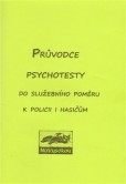 Průvodce psychotesty aneb do služebního poměru k policii či hasičům Průvodce psychotesty aneb do služebního poměru k policii či hasičům