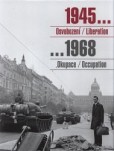 1945 Osvobození / Liberation, 1968 Okupace / Occupation 1945 Osvobození / Liberation, 1968 Okupace / Occupation