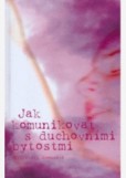 Jak komunikovat s duchovními bytostmi Jak komunikovat s duchovními bytostmi