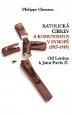 Katolická církev a komunismus v Evropě (1917–1989) Katolická církev a komunismus v Evropě (1917–1989)