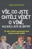 Vše, co jste chtěli vědět o víně, ale báli jste se zeptat Vše, co jste chtěli vědět o víně, ale báli jste se zeptat