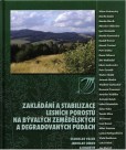 Zakládání a stabilizace lesních porostů na bývalých zemědělských a degradovaných půdách