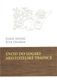 Úvod do logiky aristotelské tradice Úvod do logiky aristotelské tradice