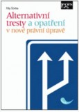 Alternativní tresty a opatření v nové právní úpravě Alternativní tresty a opatření v nové právní úpravě