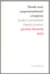 Člověk mezi rozprostraněností a krajinou Člověk mezi rozprostraněností a krajinou