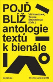 Pojď blíž: Antologie textů k bienále Ve věci umění 2020 Pojď blíž: Antologie textů k bienále Ve věci umění 2020
