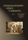 Českoslovenští vědci v Orientu Českoslovenští vědci v Orientu