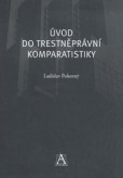 Úvod do trestněprávní komparatistiky Úvod do trestněprávní komparatistiky