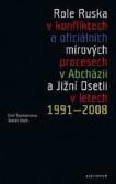 Role Ruska v konfliktech a oficiálních mírových procesech v Abcházii a Jižní Osetii v letech 1991–2008