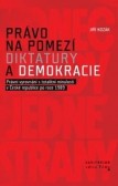 Právo na pomezí diktatury a demokracie Právo na pomezí diktatury a demokracie