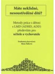 Máte neklidné, nesoustředěné dítě? Máte neklidné, nesoustředěné dítě?
