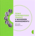 Česká humanistická tradice v moderním managementu Česká humanistická tradice v moderním managementu