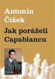 Jak poráželi Capablancu Jak poráželi Capablancu