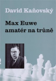 Max Euwe - amatér na trůně Max Euwe - amatér na trůně