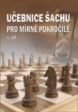 Učebnice šachu pro mírně pokročilé 1. díl Učebnice šachu pro mírně pokročilé 1. díl