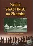 Století skautingu na Plzeňsku Století skautingu na Plzeňsku