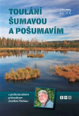 Toulání Šumavou a Pošumavím Toulání Šumavou a Pošumavím