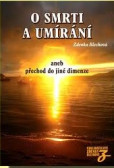 O smrti a umírání aneb přechod do jiné dimenze O smrti a umírání aneb přechod do jiné dimenze