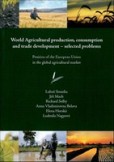 World Agricultural production, consumption and trade development – selected problems