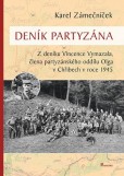 Deník partyzána - Z deníku Vincence Vymazala, člena partyzánského oddílu Olga v Chřibech v roce 1945 Deník partyzána - Z deníku Vincence Vymazala, člena partyzánského oddílu Olga v Chřibech v roce 1945