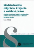 Medzinárodná migrácia, krajania a volebné právo Medzinárodná migrácia, krajania a volebné právo