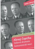 Alexej Čepička, Dobová dramata komunistické moci Alexej Čepička, Dobová dramata komunistické moci