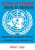 Globální tyranie... Krok za krokem Globální tyranie... Krok za krokem
