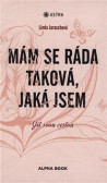 Mám se ráda taková, jaká jsem Mám se ráda taková, jaká jsem