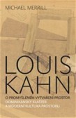 Louis Kahn - O promyšleném vytváření prostor Louis Kahn - O promyšleném vytváření prostor