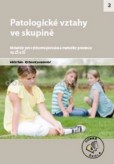 Patologické vztahy ve skupině Patologické vztahy ve skupině