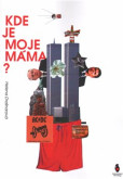 Kde je moje máma Kde je moje máma