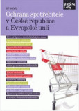 Ochrana spotřebitele v České republice a Evropské unii Ochrana spotřebitele v České republice a Evropské unii